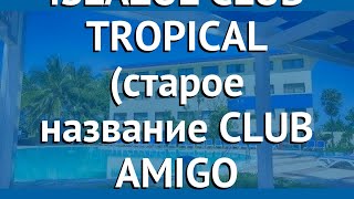 ISLAZUL CLUB TROPICAL (старое название CLUB AMIGO TROPICAL) 3* обзор