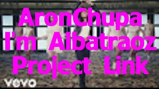 [UNIPAD] AronChupa - I'm Albatraoz (Project Link)