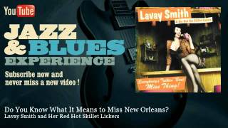 Lavay Smith and Her Red Hot Skillet Lickers - Do You Know What It Means to Miss New Orleans?
