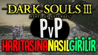 DARK SOULS 3 - PvP ARENASINA NASIL GİRİLİR!