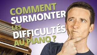 COMMENT SURMONTER LES DIFFICULTÉS AU PIANO