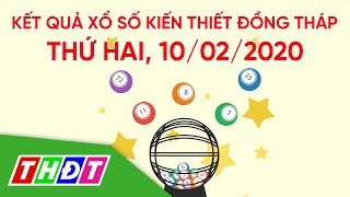 Kết quả xổ số kiến thiết tỉnh Đồng Tháp, ngày 10/02/2020 | THDT
