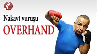 Nakavt Vuruşu Overhand Nasıl Atılır? Overhand Nasıl vurulur? Kick boks dersleri