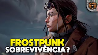 Será que SOBREVIVEREMOS? | Frostpunk #09 - Last Autumn Gameplay PT-BR
