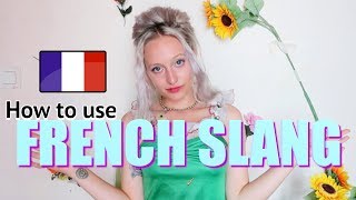 FRENCH SLANG YOU NEED TO KNOW | How to use French slang