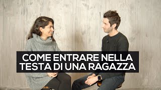 Come entrare nella testa di una ragazza