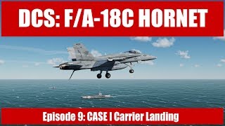 DCS: F/A-18C Hornet - Episode 9: CASE I Carrier Landing