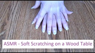 ASMR - Softly Scratching a Wood Table with Long, Natural Nails.