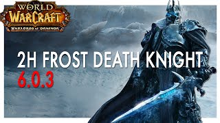2H Frost Death Knight PvE Rotation & Guide | Warlords of Draenor