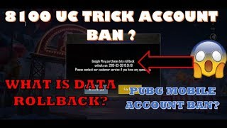 8100 UC TRICK ACCOUNT BAN ?? WHAT IS GOOGLE PLAY DATA ROLLBACK?? PUBG MOBILE ACCOUNT BAN??