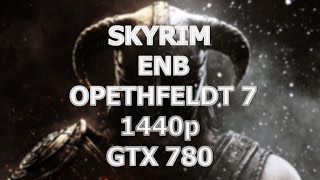 SKYRIM - Opethfeldt 7 ENB - 1440p - GTX 780