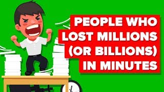 How Did These People Lose Millions (or Billions) in Minutes