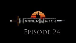 HammerWatch with Commentary-Episode 24