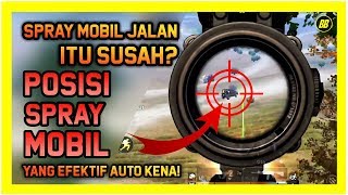 POSISI SPRAY MOBIL YANG EFEKTIF | PUBG MOBILE