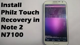 How to Install Philz Touch Recovery on Samsung Galaxy Note 2 N7100