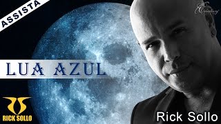 Rick Sollo - Lua Azul - Clipe Oficial