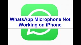 WhatsApp Microphone not working on iPhone X, 8, 8 Plus, 7, 7 Plus, 6, 6s, 6 Plus (Solved)