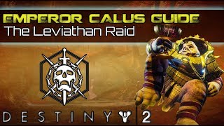 How to kill Emperor Callus Final Boss in The Leviathan Raid! Full Guide and Tutorial for Destiny 2!