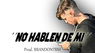NO HABLEN DE MI - Mathew (Prod. Brandon TBM)