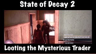 State of Decay 2 - Looting the Mysterious Trader