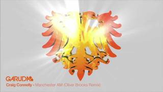 Craig Connelly - Manchester AM (Oliver Brooks Remix) [Garuda]