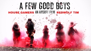 "A FEW GOOD BOYS" -  House Gamers, Redwolf Tim (Airsoft Action Film, 2017 )