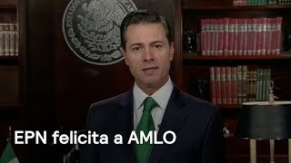 EPN felicita a AMLO por triunfo en elección presidencial