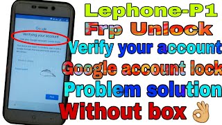 Lephone-P1 Frp Unlock Verify your account Google Account lock Problem solution Without box