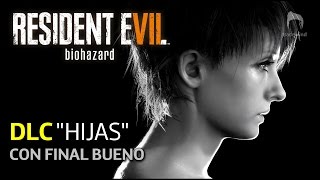 RESIDENT EVIL 7 DLC "HIJAS" (FINAL BUENO) | Gameplay Español