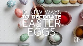 10 New Ways To Decorate Easter Eggs | Better Homes & Gardens