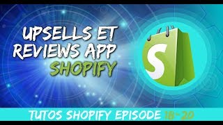 TUTO SHOPIFY : 18/20 Upsells et reviews sur Shopify