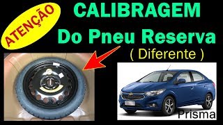 ? Atenção: Calibragem Pneu Reserva PRISMA e ONIX - Conforme Manual