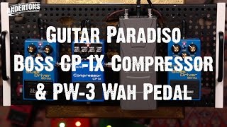 Guitar Paradiso - Boss CP-1X Compressor & PW-3 Wah Pedal