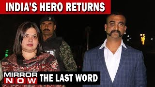 India's hero IAF Wing Commander Abhinandan Varthaman returns | The Last Word