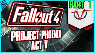 Fallout 4 Quest Mod | Sector Five - Rise and Fall! | Project Phoenix Act V - Part 1