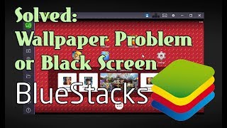 BlueStacks: Wallpaper Problem or Black Screen Solved - Common Error
