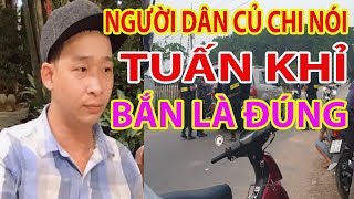 Người dân Củ Chi nói Tuấn Khỉ bắn là đúng