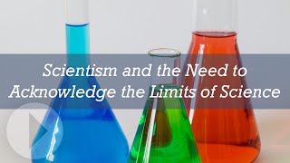 Scientism and the Need to Acknowledge the Limits of Science - Rene van Woudenberg