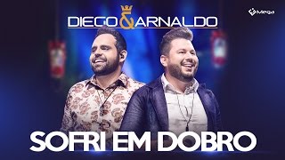 Diego e Arnaldo - Sofri Em Dobro (Vídeo Oficial)