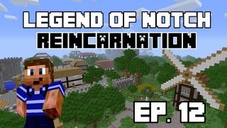 The Legend of Notch: Reincarnation Ep. 12 - King Slayer (Minecraft Mod LP) (Final)