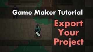 [Game Maker Tutorial] Export Your Game!