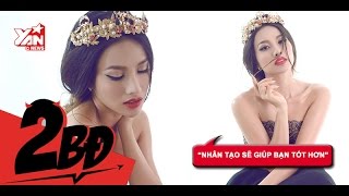 [2BĐ] Yaya Trương Nhi "thà đẹp nhân tạo còn hơn xấu tự nhiên"