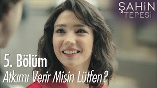 Atkımı verir misin lütfen? - Şahin Tepesi 5. Bölüm