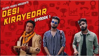 DESI KIRAYEDAR - EPISODE 1 - | ELVISH YADAV |