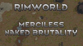 [19] We Just Can't Catch A Break | RimWorld B19 Merciless Naked Brutality