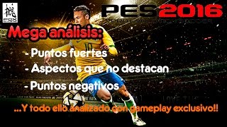 PES 2016 | ¡¡HE PROBADO EL JUEGO!! Mega análisis con gameplay EXCLUSIVO!!