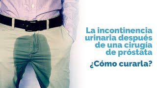 ¿escape de orina luego de operarte de la próstata? Acá verás cómo solucionarlo