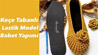 Keçe Tabana Lastik Model Babet Patik Yapımı