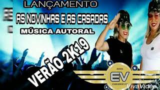 LANÇAMENTO MUSICA -AS NOVINHAS E AS CASADAS -NOVO HIT DO VERÃO 2k19.BANDA ESQUADRÃO VIP.