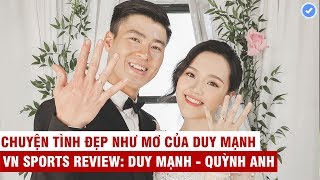VN Sports (Review) | Duy Mạnh - Quỳnh Anh: Chuyện tình đẹp như mơ và Đám cưới cổ tích